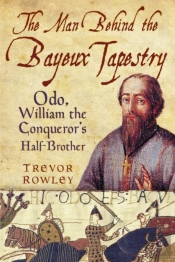 The Man Behind The Bayeux Tapestry