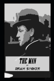 The Man By Bram Stoker (Annotated Edition)