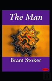 The Man By Bram Stoker Illustrated Edition