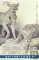 The Man Eaters Of Tsavo And Other East African Adventures