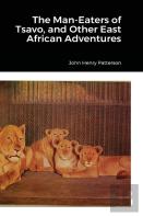 The Man-Eaters Of Tsavo, And Other East African Adventures