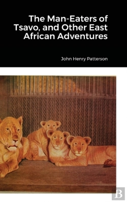 Bertrand.pt - The Man-Eaters Of Tsavo, And Other East African Adventures