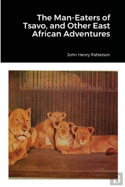 Bertrand.pt - The Man-Eaters Of Tsavo, And Other East African Adventures