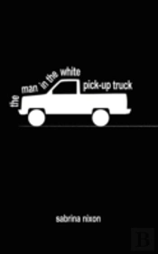 The Man In The White Pick-Up Truck