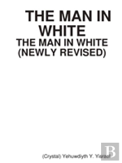 The Man In White (Newly Revised)