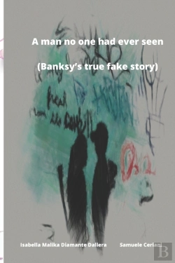 Bertrand.pt - The Man No One Had Ever Seen (Banksy'S True Fake Story)