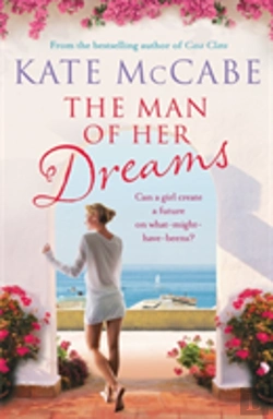 Bertrand.pt - The Man Of Her Dreams: Can She Build A Future On What-Might-Have-Beens?