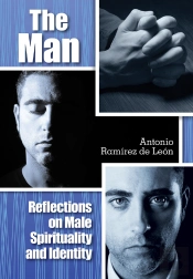 The Man: Reflections On Male Spirituality And Identity