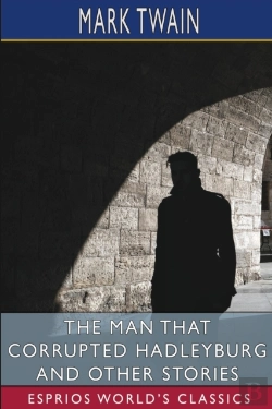 Bertrand.pt - The Man That Corrupted Hadleyburg And Other Stories (Esprios Classics)