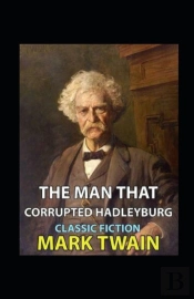 The Man That Corrupted Hadleyburg Annotated