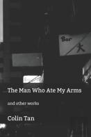 The Man Who Ate My Arms