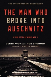 The Man Who Broke Into Auschwitz