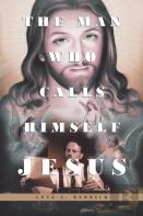 The Man Who Calls Himself Jesus