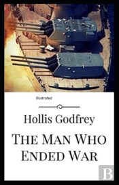 The Man Who Ended War Illustrated