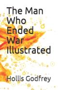 The Man Who Ended War Illustrated