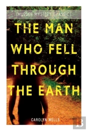 The Man Who Fell Through The Earth (Murder Mystery Classic)