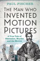 The Man Who Invented Motion Pictures
