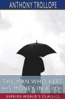 The Man Who Kept His Money In A Box (Esprios Classics)