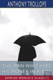 The Man Who Kept His Money In A Box (Esprios Classics)
