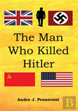 The Man Who Killed Hitler