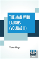 The Man Who Laughs (Volume Ii)