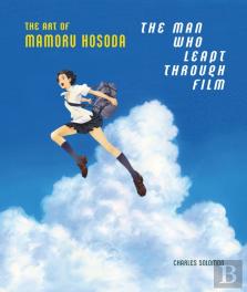 The Man Who Leapt Through Film: The Art Of Mamoru Hosoda