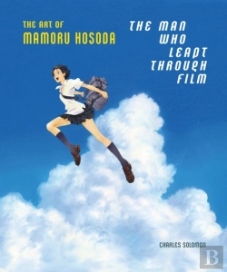 Bertrand.pt - The Man Who Leapt Through Film: The Art Of Mamoru Hosoda