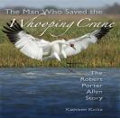 The Man Who Saved The Whooping Crane