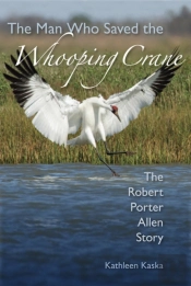 The Man Who Saved The Whooping Crane