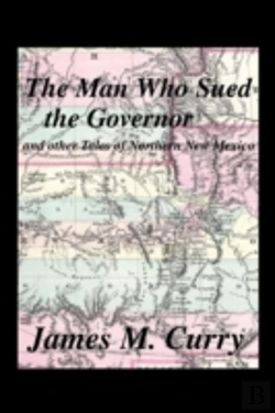 Bertrand.pt - The Man Who Sued The Governor: And Other Tales Of Northern New Mexico