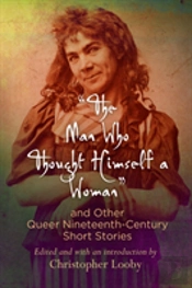 'The Man Who Thought Himself A Woman' And Other Queer Nineteenth-Century Short Stories
