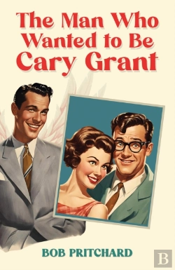 Bertrand.pt - The Man Who Wanted To Be Cary Grant