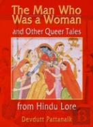 The Man Who Was A Woman And Other Queer Tales From Hindu Lore