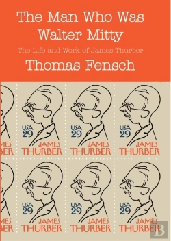 Bertrand.pt - The Man Who Was Walter Mitty : The Life And Work Of James Thurber