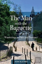 The Man With The Baguette: Wanderings In