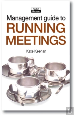 Bertrand.pt - The Management Guide To Running Meetings : Gaining Commitment And Positive Results Through Well-Run Meetings