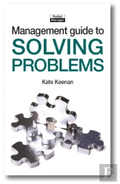 The Management Guide To Solving Problems : Resolving Issues To Reach Your Goals