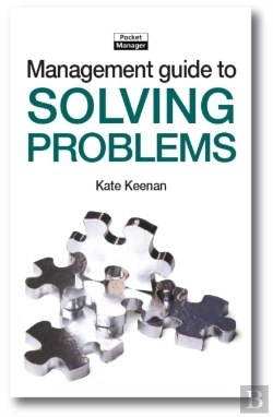 Bertrand.pt - The Management Guide To Solving Problems : Resolving Issues To Reach Your Goals