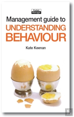 Bertrand.pt - The Management Guide To Understanding Behaviour : Shedding Light On How And Why People Behave As They Do