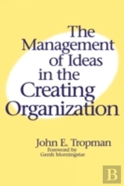The Management Of Ideas In The Creating Organization