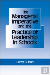The Managerial Imperative And The Practice Of Leadership In Schools