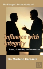 The Manager'S Pocket Guide To Influencing With Integrity