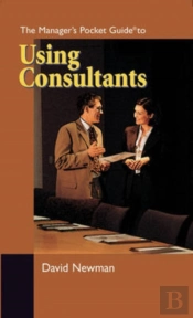 The Manager'S Pocket Guide To Using Consultants