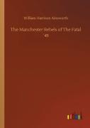 The Manchester Rebels Of The Fatal '45