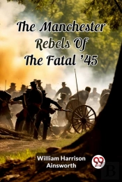 The Manchester Rebels Of The Fatal '45 (Edition2024)