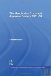 The Manchurian Crisis And Japanese Society, 1931-33