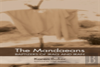The Mandaeans-Baptizers Of Iraq And Iran