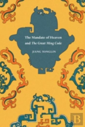 The Mandate Of Heaven And The Great Ming Code