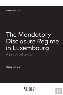 Bertrand.pt - The Mandatory Disclosure Regime In Luxembourg, 2e Ed - A Practical Guide