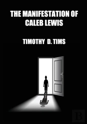 The Manifestation Of Caleb Lewis